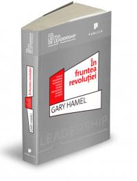 In fruntea revolutiei - Gary Hamel