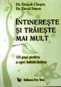 Intinereste si traieste mai mult. 10 pasi pentru a opri imbatranirea - Deepak Chopra, David Simon