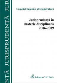 Jurisprudenta in materie disciplinara 2006-2009 - Consiliul Superior al Magistraturii