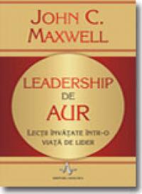 Leadership de aur - John C. Maxwell