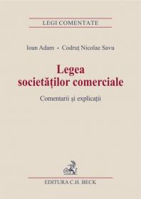 Legea societatilor comerciale. Comentarii si explicatii - Adam Ioan , Savu Codrut Nicolae
