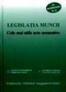 Legislatia muncii. Cele mai utile acte normative. - Colegiul Consilierilor Juridici Bucuresti