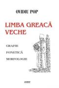 Limba greaca veche - grafie, fonetica, morfologie - Ovidiu Pop