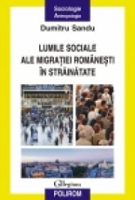 Lumile sociale ale migratiei romanesti in strainatate - Dumitru Sandu