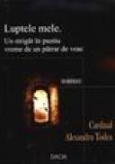 Luptele mele. Un strigat in pustiu de vreme de un patrar de veac - Al. Todea