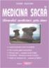 MEDICINA SACRA - miracolul medicinei geto-dace - Tudor Diaconu