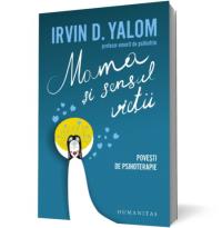 Mama si sensul vietii. Povesti de psihoterapie - Irvin D. Yalom