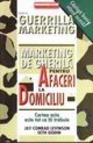 Marketing de gherila pentru afaceri la domiciliu - Jay Conrad Levinson & Seth Godin