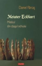 Meister Eckhart. Misticul din causul ochiului - Daniel Farcas