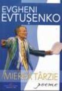 Mierea tarzie - Evgheni Evtusenko