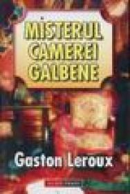 Misteul camerei galbene - Gaston Leroux