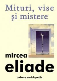Mituri, vise si mistere - Mircea Eliade