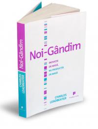 Noi-gandim - Inovatie de masa, nu productie de masa - Charles Leadbeater