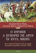 O istorie a Europei de Apus in Evul Mediu. De la Imperiul Roman tirziu la marile descoperiri geografice (secolele V-XVI) - Alexandru-Florin Platon, Laurentiu Radvan, Bogdan-Petru Maleon