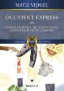 OCCIDENT EXPRESS.DESPRE SENZATIA DE ELASTICITATE CAND CALCAM PESTE CADAVRE - VISNIEC, Matei
