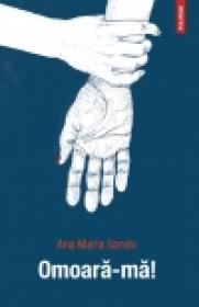 Omoara-ma! - Ana Maria Sandu