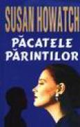 Pacatele parintilor - Susan Howatch