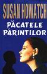 Pacatele parintilor - Susan Howatch