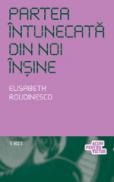Partea intunecata din noi insine. O istorie a perversilor - Elisabeth Roudinesco