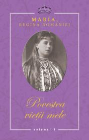 Povestea vietii mele - Maria - Regina Romaniei