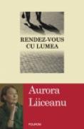 Rendez-vous cu lumea - Aurora Liiceanu