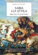 Sabia lui attila - Michael Curtis Ford