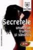 Secretele unui trup frumos si sanatos - Maria Gruia, Alexandra Manaila, Maria Oprea