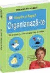 Simplu si rapid: Organizeaza-te - Donna Smallin