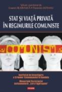 Stat si viata privata in regimurile comuniste - Cosmin Budeanca (coordonator), Florentin Olteanu (coord. )