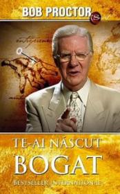 Te-ai nascut bogat - Bob Proctor