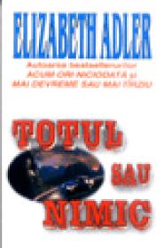 Totul sau nimic - Elizabeth Adler