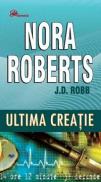 Ultima Creatie - Nora Roberts