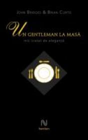 Un Gentleman La Masa. Mic Tratat De Eleganta - John Bridges, Brian Curtis