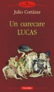 Un oarecare Lucas - Julio Cortazar