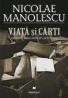 VIATA SI CARTI. AMINTIRILE UNUI CITITOR DE CURSA LUNGA - MANOLESCU, Nicolae