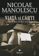 VIATA SI CARTI. AMINTIRILE UNUI CITITOR DE CURSA LUNGA - MANOLESCU, Nicolae