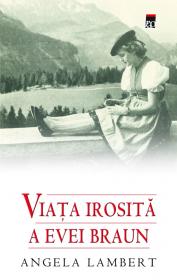 Viata irosita a Evei Braun - Angela Lambert