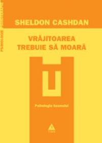 Vrajitoarea trebuie sa moara. Psihologia basmului - Sheldon Cashdan