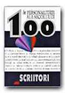 100 De Personalitati Ale Secolului. Scriitori - CZOCK Attila, KALLDEWEY Jaspar, KLEE-BENDER Ursula, Trad. DINULESCU Dragos