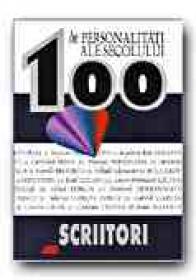 100 De Personalitati Ale Secolului. Scriitori - CZOCK Attila, KALLDEWEY Jaspar, KLEE-BENDER Ursula, Trad. DINULESCU Dragos