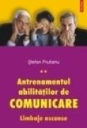 Antrenamentul abilitatilor de comunicare. Limbaje ascunse - Stefan Prutianu