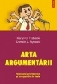 Arta argumentarii. Manualul profesorului si compendiu de teste - Karyn C. Rybacki, Donald J. Rybacki