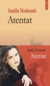 Atentat - Amelie Nothomb