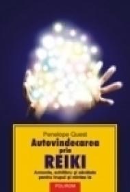 Autovindecarea prin Reiki. Armonie, echilibru si sanatate pentru trupul si mintea ta - Penelope Quest