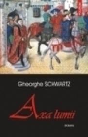 Axa lumii - Gheorghe Schwartz