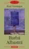 Barba Albastra - Kurt Vonnegut