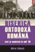 Biserica Ortodoxa Romana, stat si societate in anii ?30 - Mirel Banica