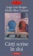 Carti scrise in doi - Jorge Luis Borges, Adolfo Bioy Casares