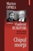 Chipul mortii: dialog cu Vladimir Bukovski despre natura comunismului - Marius Oprea