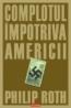 Complotul impotriva Americii - Philip Roth